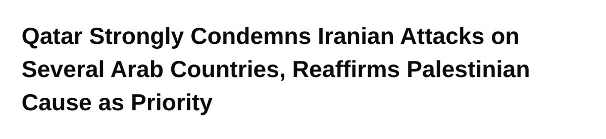 Qatar News Agency headline of September 12, 2026: Qatar Strongly Condemns Iranian Attacks on Several Arab Countries, Reaffirms Palestinian Cause as Priority